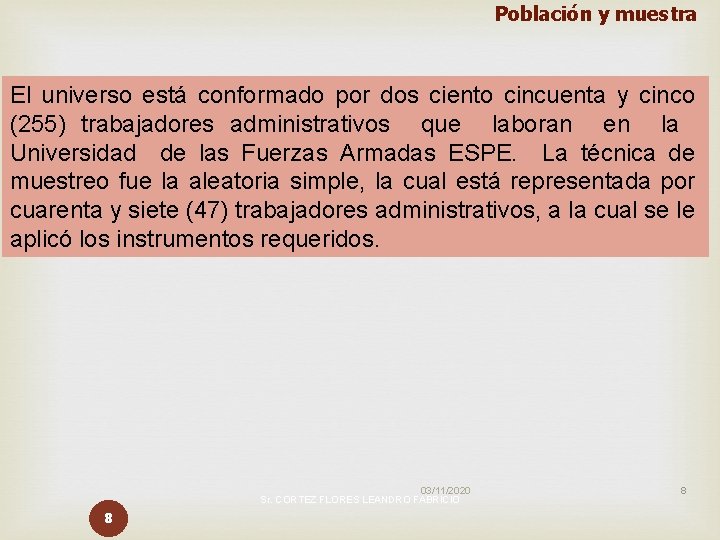 Población y muestra El universo está conformado por dos ciento cincuenta y cinco (255)