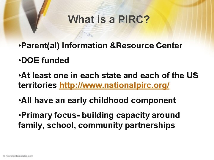 What is a PIRC? • Parent(al) Information &Resource Center • DOE funded • At
