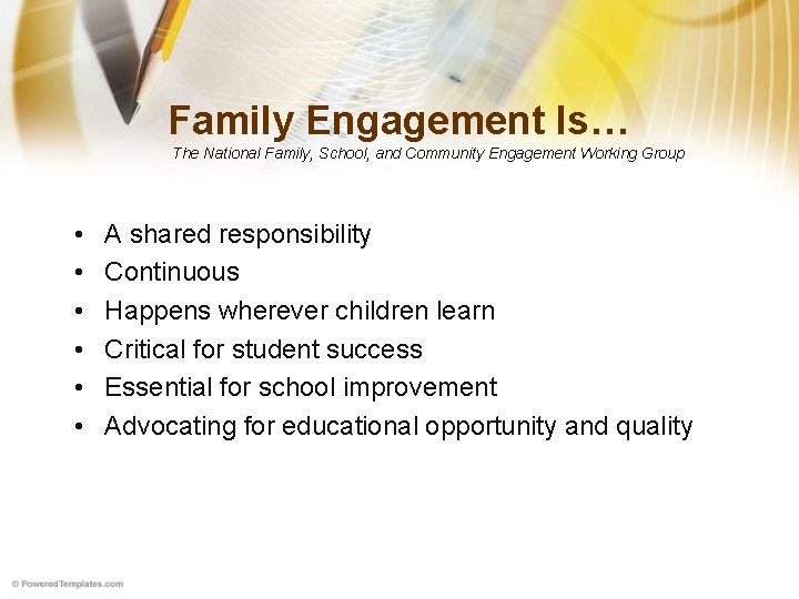 Family Engagement Is… The National Family, School, and Community Engagement Working Group • •