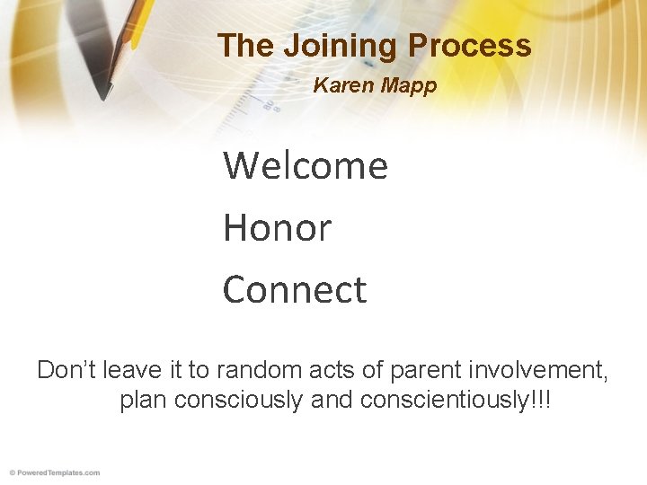 The Joining Process Karen Mapp Welcome Honor Connect Don’t leave it to random acts