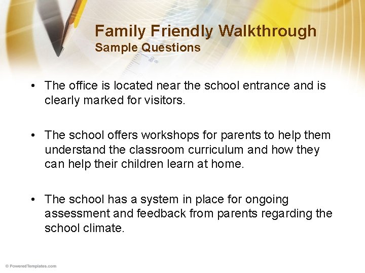 Family Friendly Walkthrough Sample Questions • The office is located near the school entrance