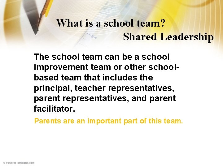 What is a school team? Shared Leadership The school team can be a school