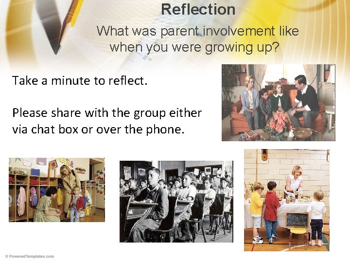 Reflection What was parent involvement like when you were growing up? Take a minute