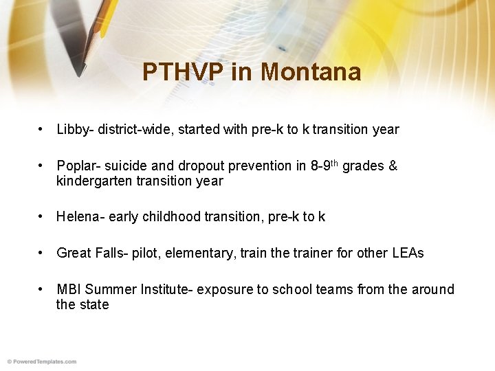 PTHVP in Montana • Libby- district-wide, started with pre-k to k transition year •
