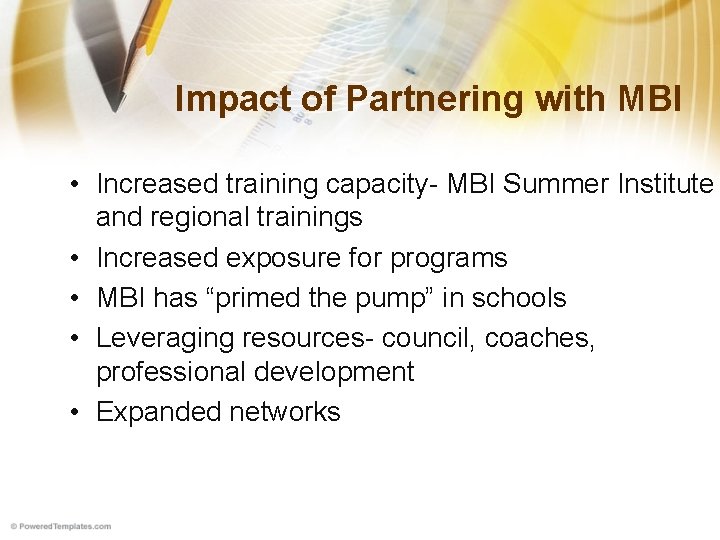 Impact of Partnering with MBI • Increased training capacity- MBI Summer Institute and regional