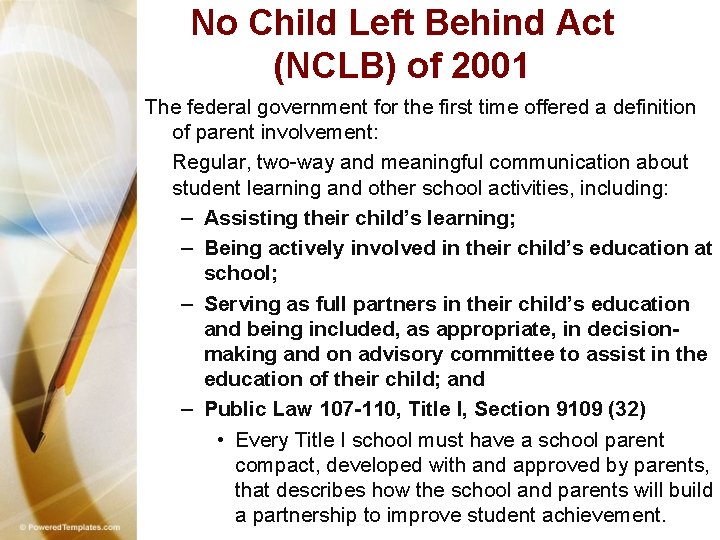 No Child Left Behind Act (NCLB) of 2001 The federal government for the first