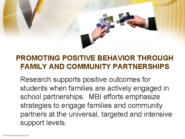 PROMOTING POSITIVE BEHAVIOR THROUGH FAMILY AND COMMUNITY PARTNERSHIPS Research supports positive outcomes for students