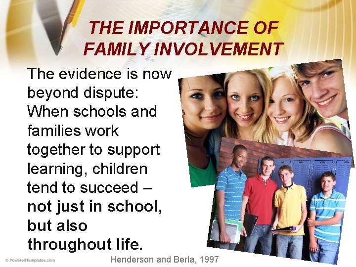 THE IMPORTANCE OF FAMILY INVOLVEMENT The evidence is now beyond dispute: When schools and