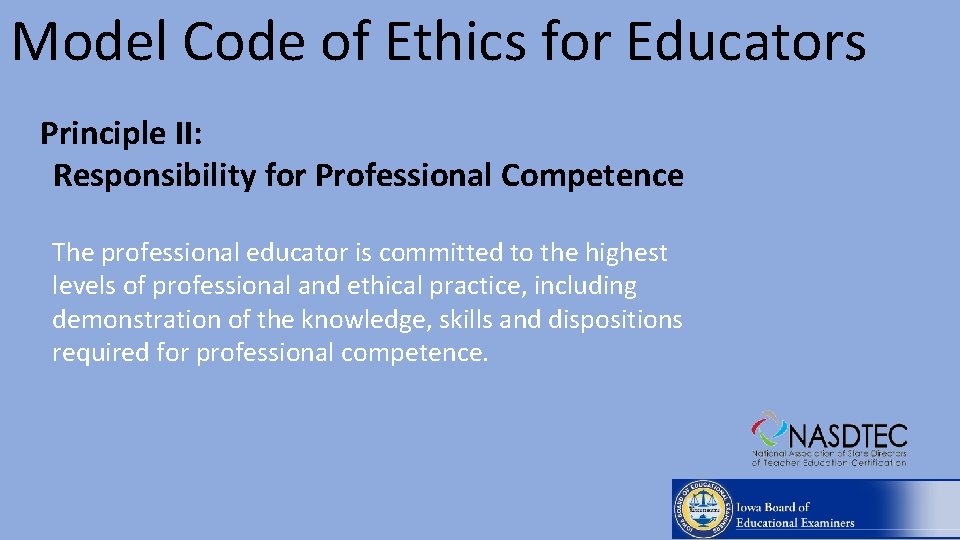 Model Code of Ethics for Educators Principle II: Responsibility for Professional Competence The professional