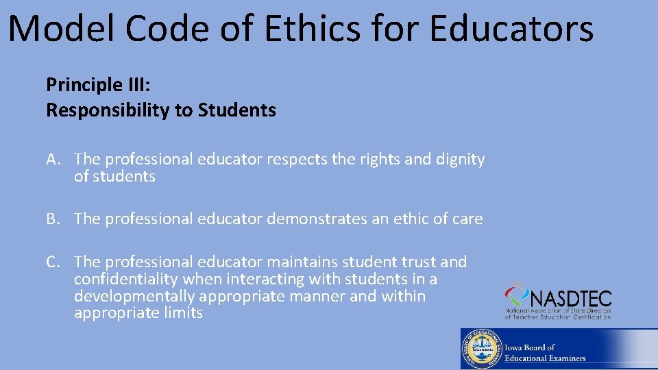 Model Code of Ethics for Educators Principle III: Responsibility to Students A. The professional