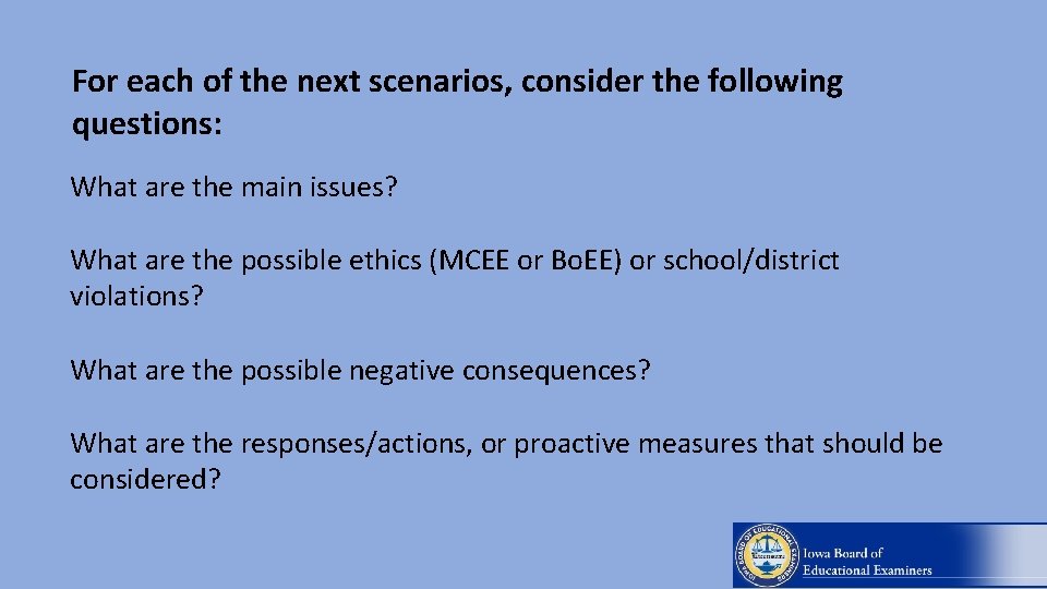 For each of the next scenarios, consider the following questions: What are the main