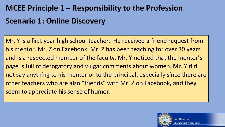MCEE Principle 1 – Responsibility to the Profession Scenario 1: Online Discovery Mr. Y