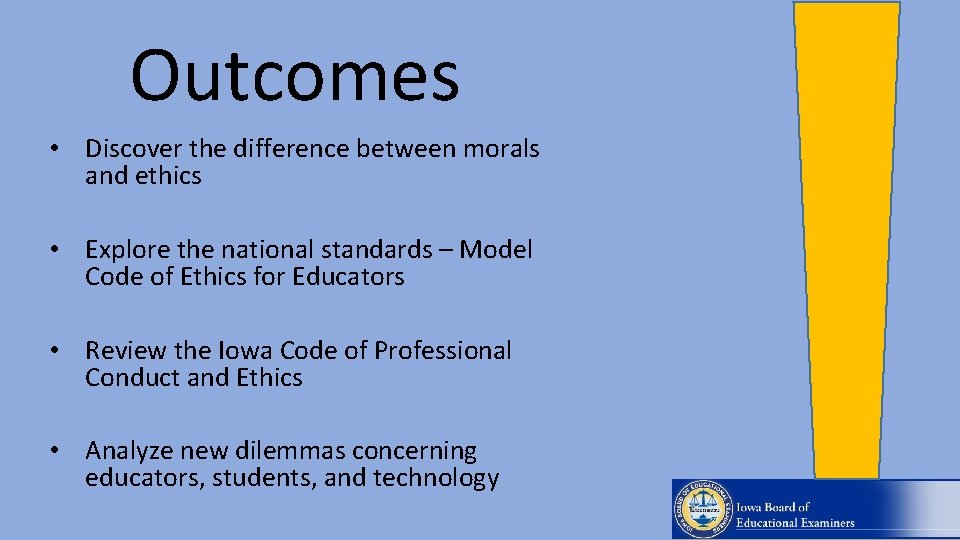 Outcomes • Discover the difference between morals and ethics • Explore the national standards