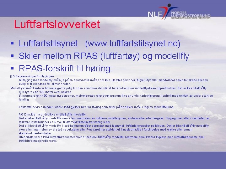 Luftfartslovverket § Luftfartstilsynet (www. luftfartstilsynet. no) § Skiler mellom RPAS (luftfartøy) og modellfly §