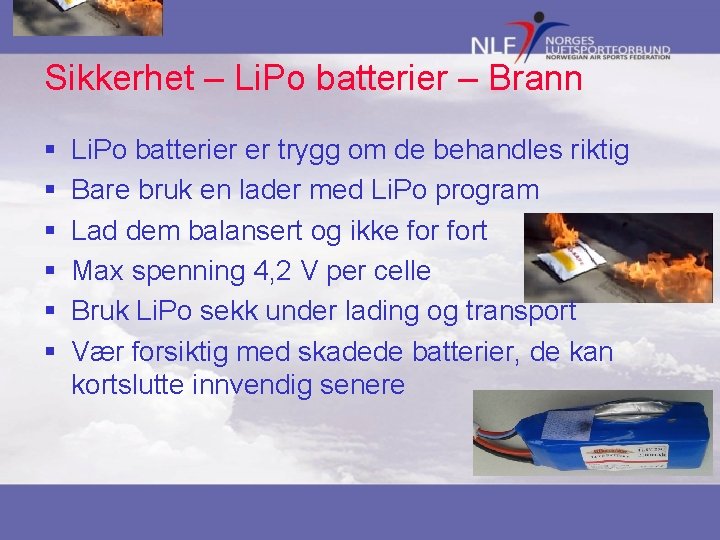 Sikkerhet – Li. Po batterier – Brann § § § Li. Po batterier er