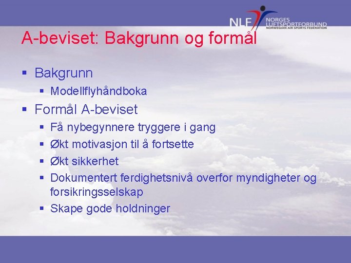 A-beviset: Bakgrunn og formål § Bakgrunn § Modellflyhåndboka § Formål A-beviset § § Få