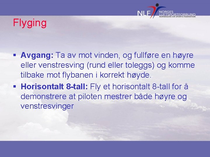 Flyging § Avgang: Ta av mot vinden, og fullføre en høyre eller venstresving (rund