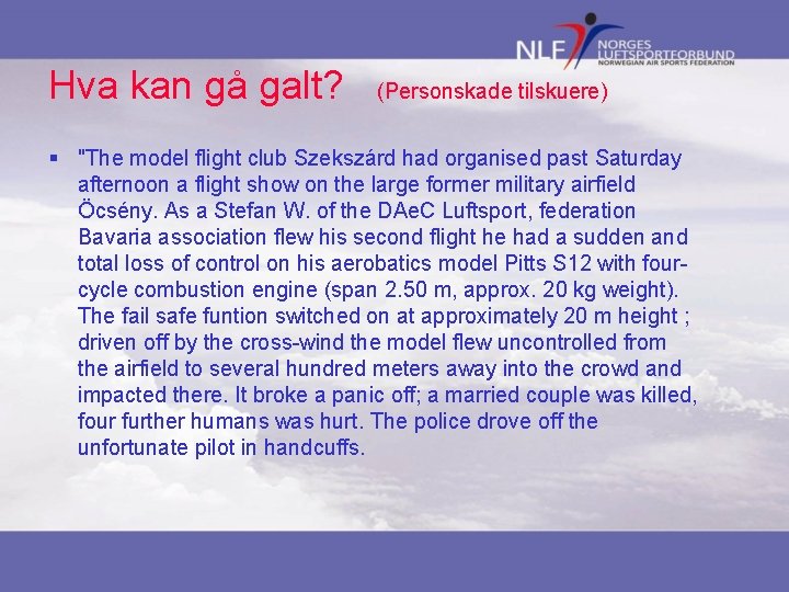 Hva kan gå galt? (Personskade tilskuere) § "The model flight club Szekszárd had organised