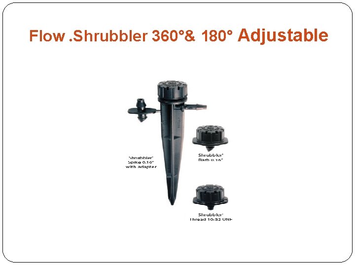 Flow. Shrubbler 360°& 180° Adjustable 