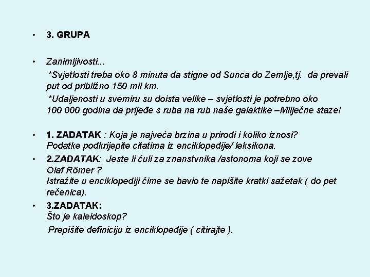  • 3. GRUPA • Zanimljivosti. . . *Svjetlosti treba oko 8 minuta da