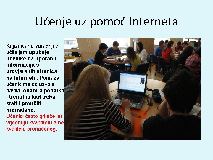 Učenje uz pomoć Interneta Knjižničar u suradnji s učiteljem upućuje učenike na uporabu informacija