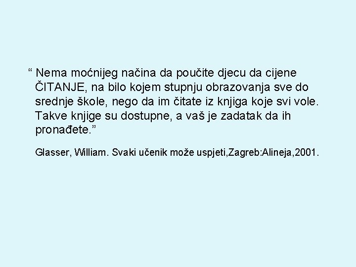  “ Nema moćnijeg načina da poučite djecu da cijene ČITANJE, na bilo kojem