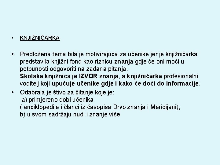  • KNJIŽNIČARKA • Predložena tema bila je motivirajuća za učenike jer je knjižničarka