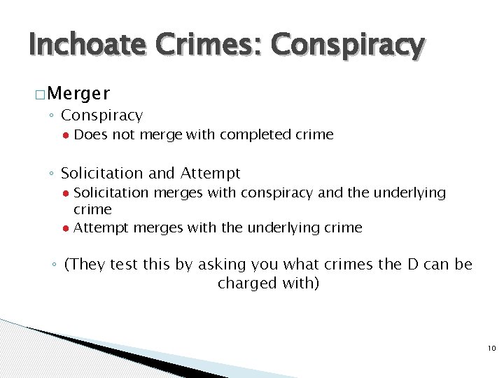 Inchoate Crimes: Conspiracy � Merger ◦ Conspiracy ● Does not merge with completed crime
