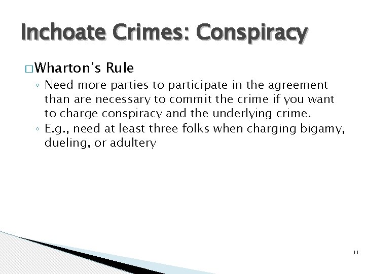 Inchoate Crimes: Conspiracy � Wharton’s Rule ◦ Need more parties to participate in the