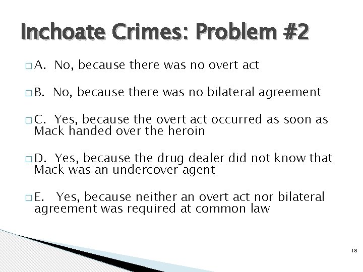 Inchoate Crimes: Problem #2 � A. No, because there was no overt act �