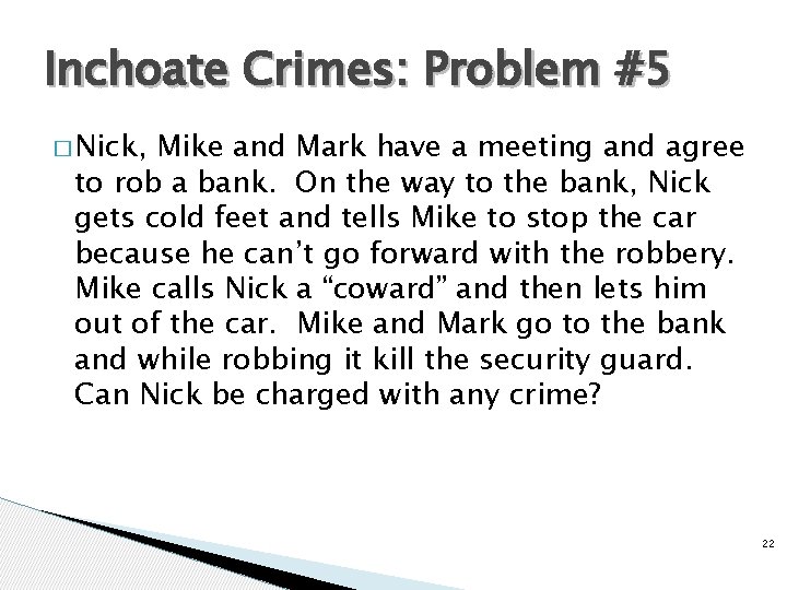 Inchoate Crimes: Problem #5 � Nick, Mike and Mark have a meeting and agree