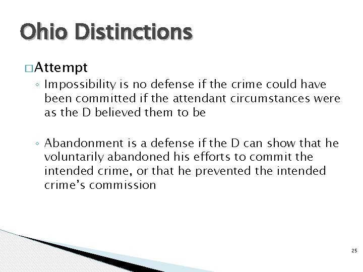 Ohio Distinctions � Attempt ◦ Impossibility is no defense if the crime could have