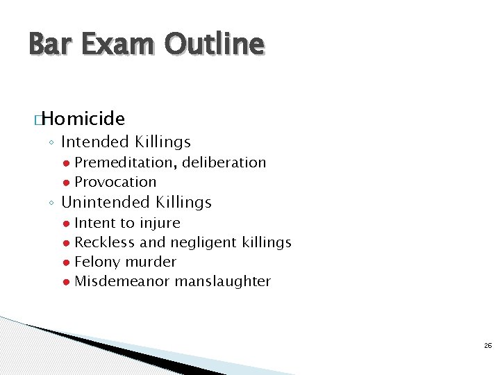 Bar Exam Outline �Homicide ◦ Intended Killings ● Premeditation, deliberation ● Provocation ◦ Unintended