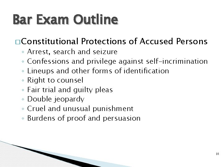 Bar Exam Outline � Constitutional ◦ ◦ ◦ ◦ Protections of Accused Persons Arrest,