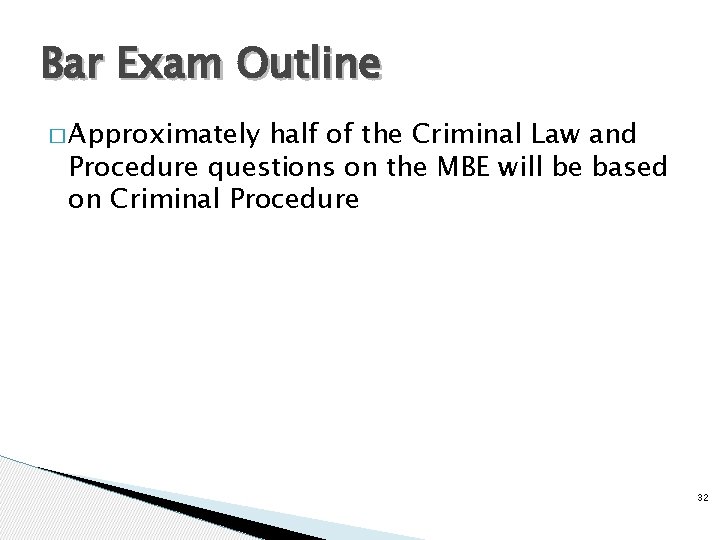 Bar Exam Outline � Approximately half of the Criminal Law and Procedure questions on