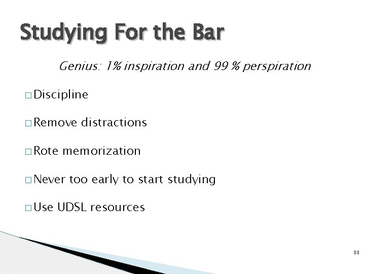 Studying For the Bar Genius: 1% inspiration and 99 % perspiration � Discipline �