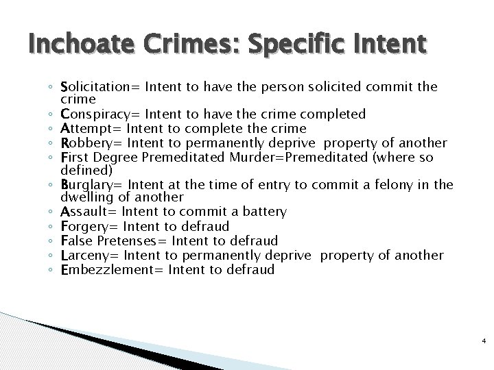Inchoate Crimes: Specific Intent ◦ Solicitation= Intent to have the person solicited commit the