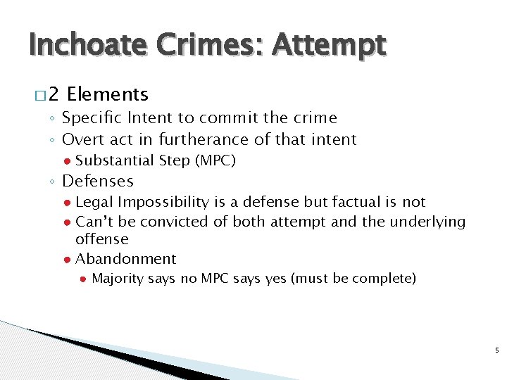 Inchoate Crimes: Attempt � 2 Elements ◦ Specific Intent to commit the crime ◦