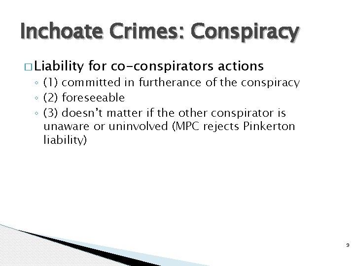 Inchoate Crimes: Conspiracy � Liability for co-conspirators actions ◦ (1) committed in furtherance of
