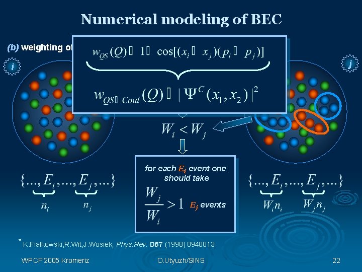 Numerical modeling of BEC (b) weighting of events* j i for each Ei event