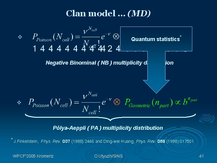 Clan model … (MD) v Quantum statistics* Negative Binominal ( NB ) multiplicity distribution