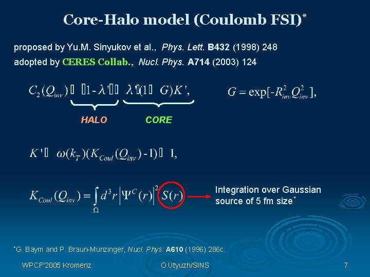 Core-Halo model (Coulomb FSI)* proposed by Yu. M. Sinyukov et al. , Phys. Lett.