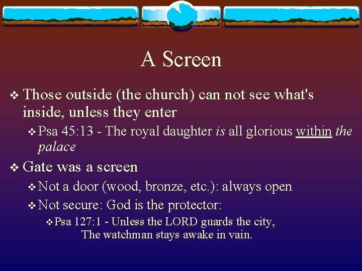 A Screen v Those outside (the church) can not see what's inside, unless they