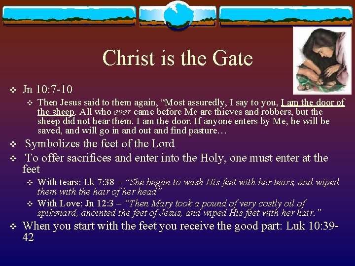 Christ is the Gate v Jn 10: 7 -10 v v v Symbolizes the