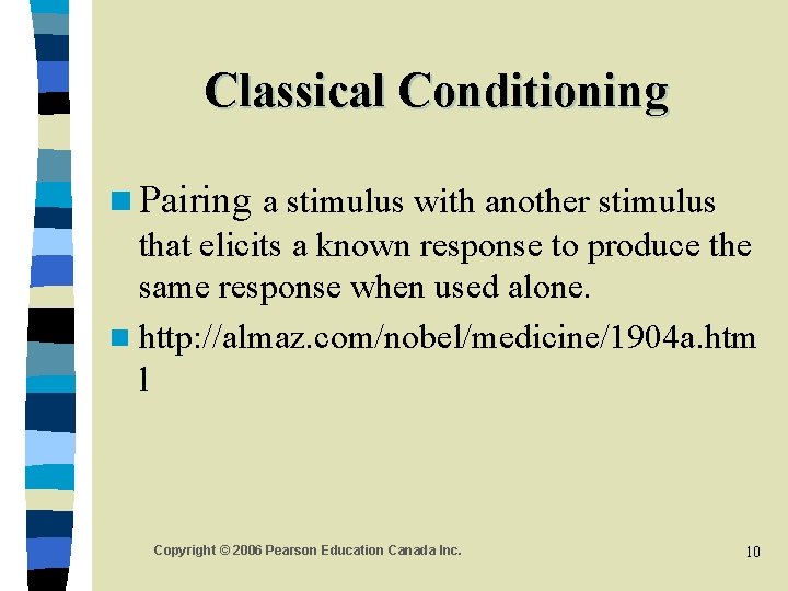 Classical Conditioning n Pairing a stimulus with another stimulus that elicits a known response