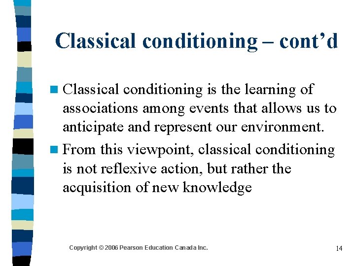 Classical conditioning – cont’d n Classical conditioning is the learning of associations among events