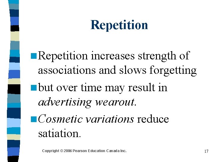 Repetition n Repetition increases strength of associations and slows forgetting n but over time
