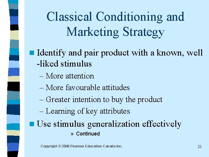 Classical Conditioning and Marketing Strategy n Identify and pair product with a known, well