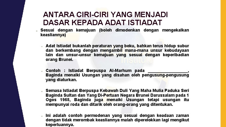 ANTARA CIRI-CIRI YANG MENJADI DASAR KEPADA ADAT ISTIADAT Sesuai dengan kemajuan (boleh dimodenkan dengan