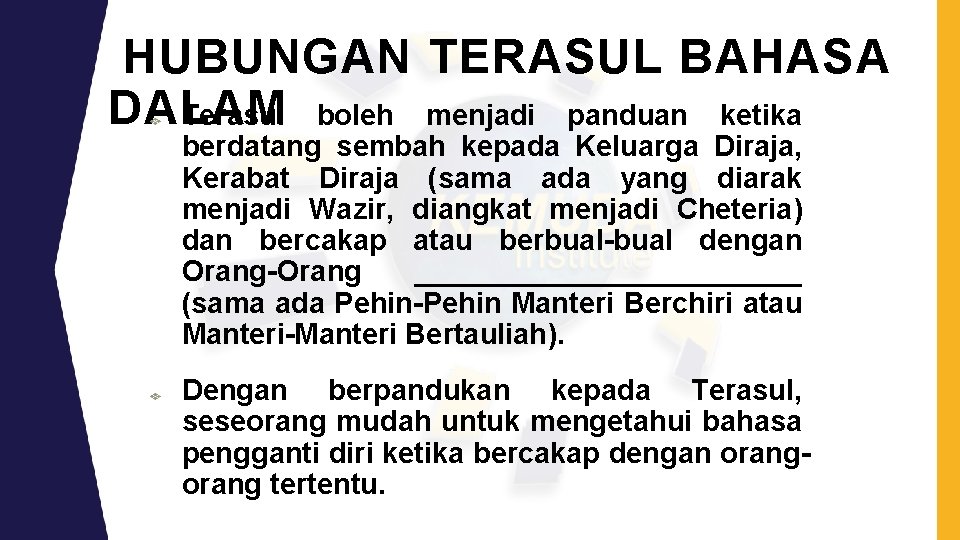 HUBUNGAN TERASUL BAHASA DALAM Terasul boleh menjadi panduan ketika berdatang sembah kepada Keluarga Diraja,